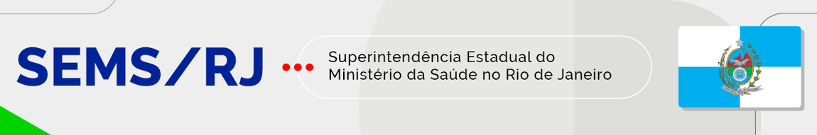 Superintendência Estadual do Ministério da Saúde no Rio de Janeiro - SEMS/RJ