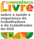 1ª Conferência Livre de Saúde e Segurança da Trabalhadora e do Trabalhador do SUS