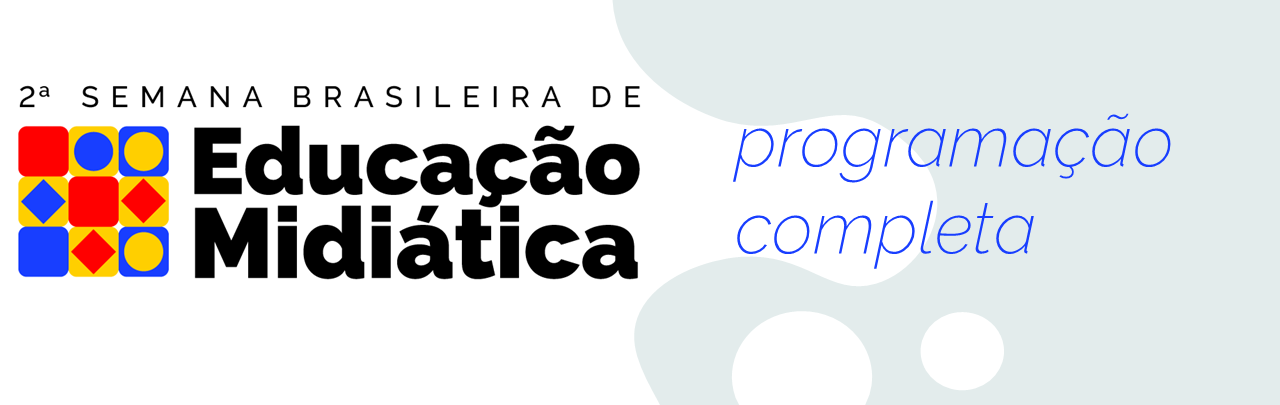 Programação completa da 2ª Semana Brasileira de Educação Midiática