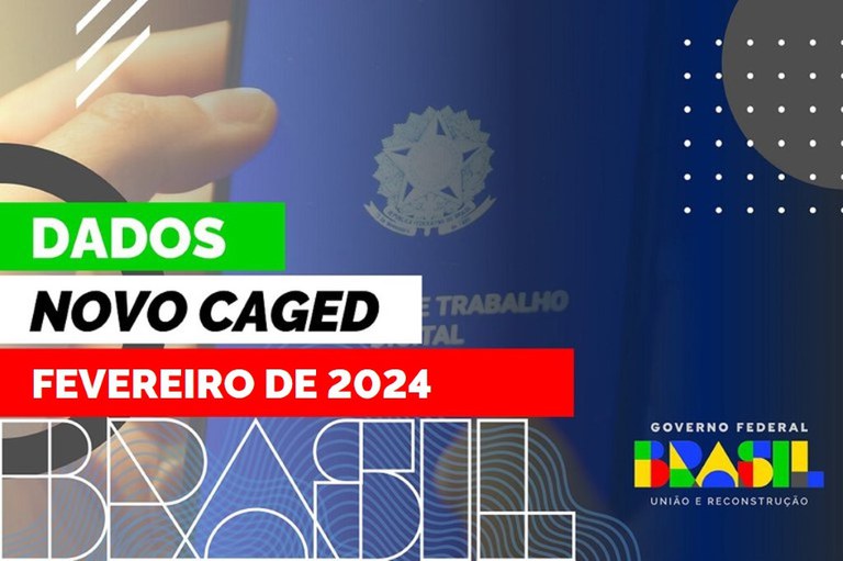 Dados do Caged de fevereiro de 2024