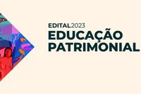 Iphan lança edital de R$ 2 milhões para projetos de Educação Patrimonial