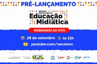 Secom realiza webinário de pré-lançamento da Semana Brasileira de Educação Midiática