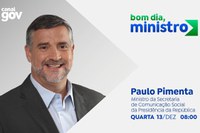 Bom dia, Ministro: Paulo Pimenta aborda a campanha de reconstrução do Brasil e a nova plataforma ComunicaBR