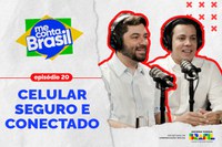 Aplicativo Celular Seguro e melhoria da internet móvel são temas do 20º “Me Conta, Brasil”