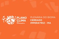 Plano Clima Participativo: sexta plenária, em Imperatriz (MA), aborda o bioma Cerrado nesta sexta (23)