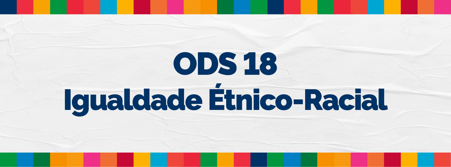 ODS 18 Igualdade Étnico-Racial