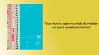 “Guia mostra o que é comida de verdade e o que é comida de mentira”