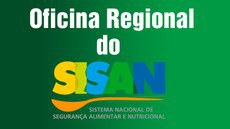 Campo Grande é sede da Oficina do Sisan no Centro-Oeste