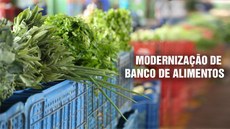 Ministério investirá R$ 5 milhões na modernização de bancos de alimentos