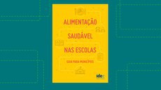 Idec lança Guia de Alimentação Saudável nas Escolas