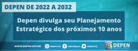 Depen divulga seu Planejamento Estratégico para os próximos 10 anos