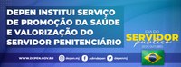 Depen institui Serviço de Promoção da Saúde e Valorização do Servidor Penitenciário