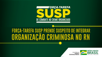 Depen participa de ação do SUSP que prendeu membro de facção criminosa no RN