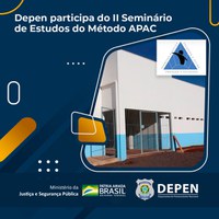 Depen participa do II Seminário de Estudos do Método APAC