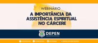 Depen promove webinário sobre assistência religiosa em ambiente prisional