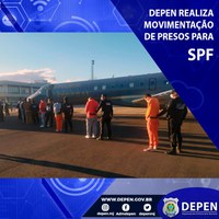 Depen realiza movimentação de presos dos Estados brasileiros para o SPF