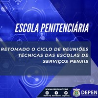 Depen retoma o Ciclo de Reuniões Técnicas das Escolas de Serviços Penais