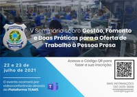 Faça sua inscrição no V Seminário sobre Gestão, Fomento e Boas Práticas para a oferta de trabalho à Pessoa Presa