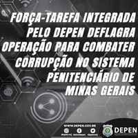 Força-tarefa integrada pelo Depen deflagra operação para combater corrupção no sistema penitenciário de Minas Gerais