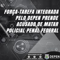 Força-tarefa integrada pelo Depen prende acusado de matar Policial Penal Federal