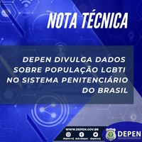 Nota Técnica do Depen mostra dados sobre população LGBTI no sistema penitenciário do Brasil