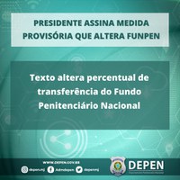 Presidente assina Medida Provisória que altera Funpen