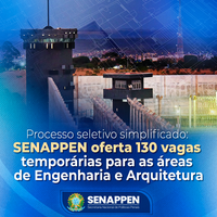 SENAPPEN abre 130 vagas temporárias para as áreas de engenharia e arquitetura