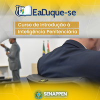 SENAPPEN disponibiliza Curso de Introdução à Inteligência Penitenciária