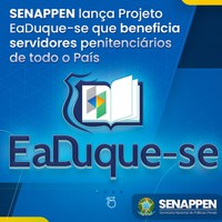 SENAPPEN lança Projeto EaDuque-se que beneficia servidores penitenciários de todo o País