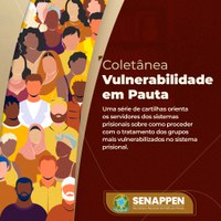 SENAPPEN lança a mais nova cartilha da Coletânea Vulnerabilidade em Pauta que aborda a custódia de pessoas estrangeiras