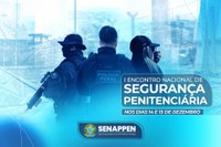 SENAPPEN promove, nesta quinta, o Primeiro Encontro Nacional de Segurança Penitenciária