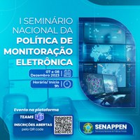 SENAPPEN promoverá o I Seminário Nacional da Política de Monitoração Eletrônica