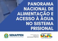 SENAPPEN publica Primeiro Panorama Nacional de Alimentação e Acesso à Água no Sistema Prisional