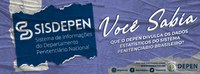 Você sabia que o Depen divulga os dados estatísticos do sistema penitenciário brasileiro?