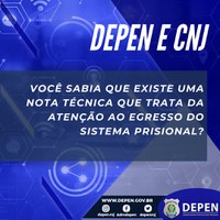 Você sabia que o Depen e o CNJ possuem Nota Técnica conjunta sobre atenção à pessoa egressa do sistema prisional?