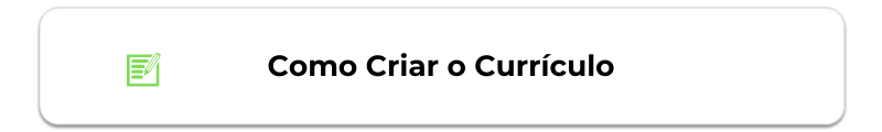 Botão Como criar o Currículo W