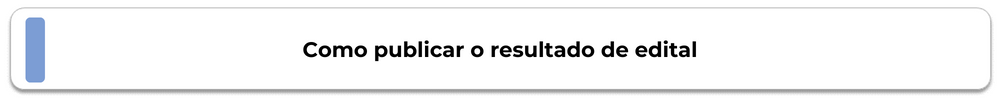 Botão Como publicar o resultado de edital.png