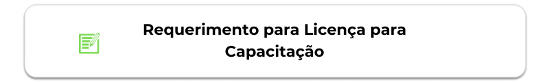 Botão Requerimento para Licença para Capacitação