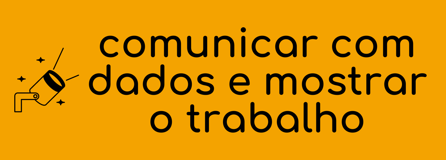 comunicar com dados e mostrar o trabalho