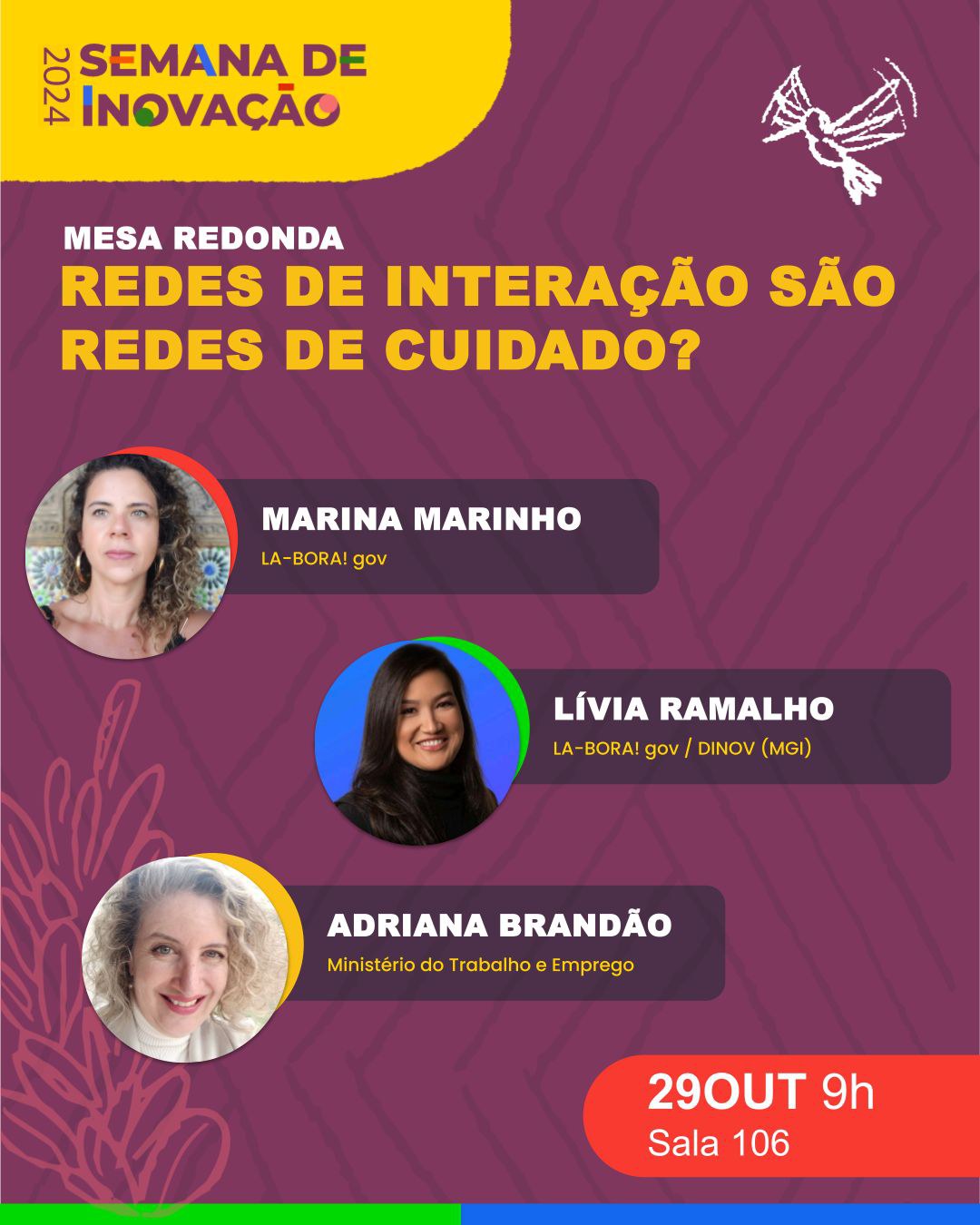 Card de divulgação da mesa redonda Redes de Interação sáo redes de cuidado? Com Marina Marinho e Lívia Ramalho do LA-BORA! gov e Adriana Brandão do Ministério do Trabalho e Emprego. Dia 29 de outubro, 9h, sala 106.