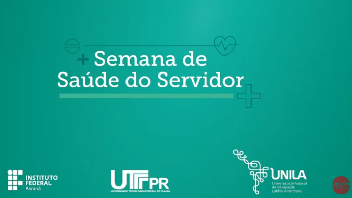 Semana da Saúde do Servidor - SIASS UTFPR / IFPR e UNILA