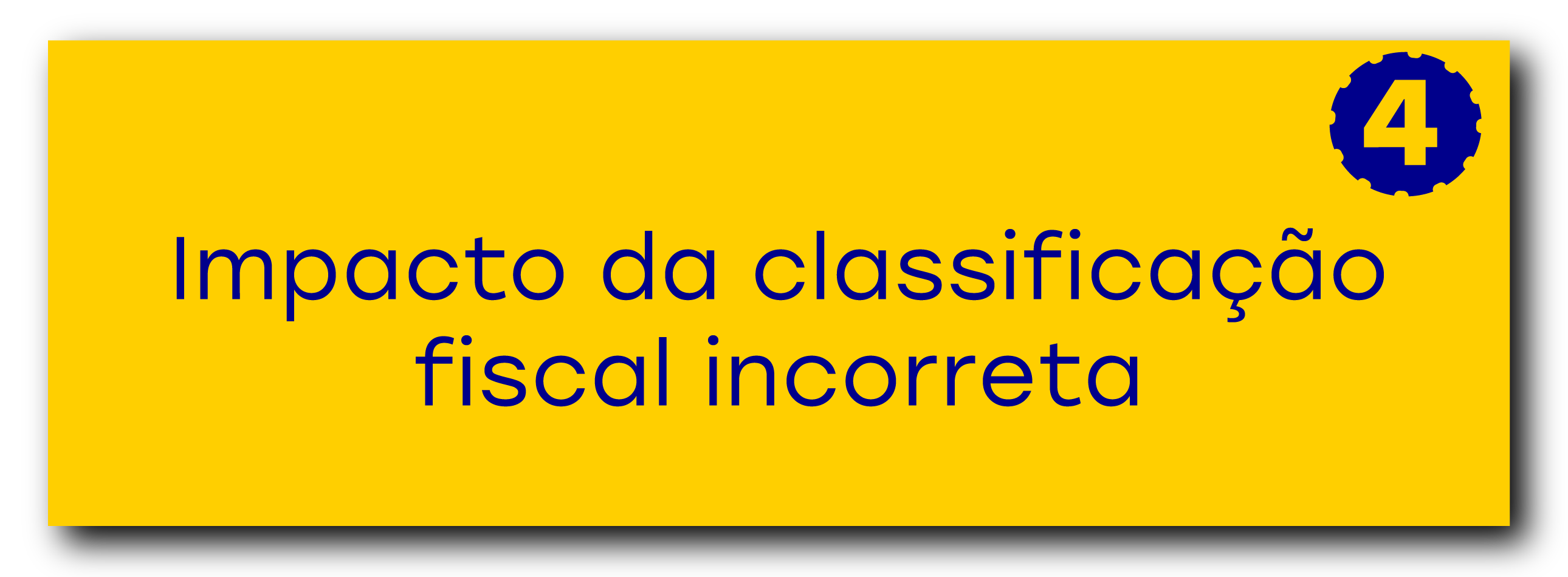 Impacto da Classificação Incorreta da Mercadoria