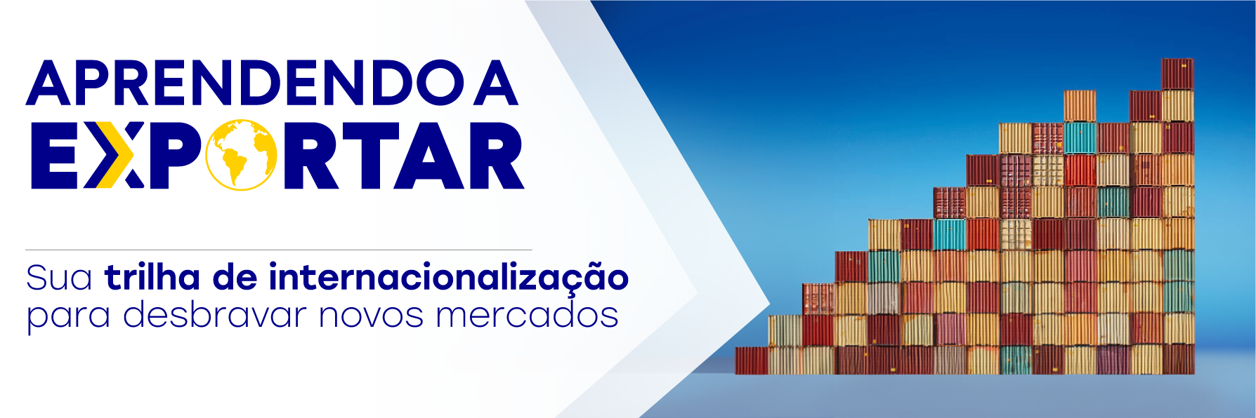 Aprendendo a Exportar - Sua trilha de internacionalização para desbravar novos mercados.