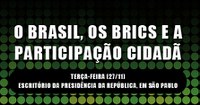 26.11.2012 - O Brasil, os Brics e a Participação Cidadã são tema de seminário em São Paulo