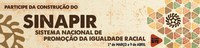 13.03.2013 - Aberta consulta pública para Sistema Nacional de Promoção da Igualdade Racial (Sinapir)