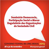 27.11.2013 - Secretaria-Geral da Presidência discute participação social e Marco Regulatório das Organizações da Sociedade Civil na Feira ONG Brasil 2013 