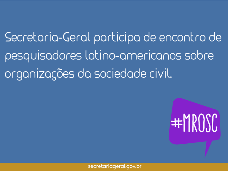 Secretaria-Geral participa de encontro de pesquisadores latino-americanos sobre organizações da sociedade civil