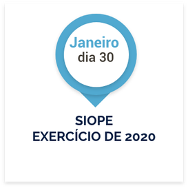 Dia 30 de Janeiro: SIOPE exercício de 2020