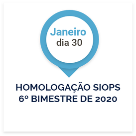 Dia 30 de Janeiro: Homologação SIOPS 6º bimestre de 2020