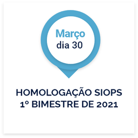 Dia 30 de Março: Homologação SIOPS 1º bimestre de 2021